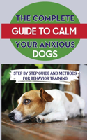 The Complete Guide To Calm Your Anxious Dogs