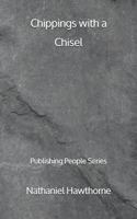 Chippings with a Chisel - Publishing People Series