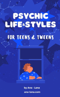 Psychic Life & Styles for Teens and Tweens