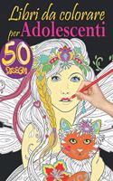 Libri da colorare per adolescenti: Il grande libri da colorare per ragazze di 12 anni in su con 50 disegni carini da colorare e divertirsi!