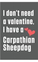 I don't need a valentine, I have a Carpathian Sheepdog: For Carpathian Sheepdog Fans