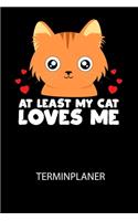AT LEAST MY CAT LOVES ME - Terminplaner 2020: Für monatliche und tägliche To Do's - plane und strukturiere deine Tage mit dem Fokus auf dein Ziel!