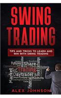 Swing Trading: Tips and Tricks to Learn and Win with Swing Trading(2 Swing Trading)