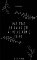 Das tuas palavras que me dilaceram o peito