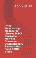 Price-Forecasting Models for iShares MSCI Emerging Markets Consumer Discrectionary Sector Index Fund EMDI Stock