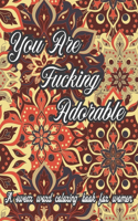 You Are Fucking Adorable. A Swear Word Coloring Book for Women