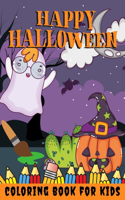 Happy Halloween Coloring Book for kids: Halloween Books for Kids: A Fun Halloween Coloring Gift Book for Boys and Girls, Halloween Coloring Book for Kids Ages 2-4, 4-8,8-12, and up, Great 