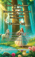 Contes de fées pour enfants Une superbe collection de contes de fées fantastiques. (Volume 22): Des histoires uniques, amusantes et relaxantes à l'heure du coucher qui transmettent de nombreuses valeurs et passionnent les enfants pour la lectur