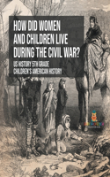 How Did Women and Children Live during the Civil War? US History 5th Grade Children's American History