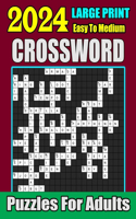 2024 Large Print Big & Easy Crossword Puzzles For Adults: Large-print Easy To Medium level Crossword Puzzle Books For Adults And Seniors With Solution