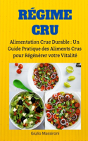 Régime Cru: Alimentation Crue Durable: Un Guide Pratique des Aliments Crus pour Régénérer votre Vitalité