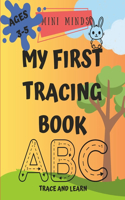 My First Tracing Book: Learn pencil control with progression from line tracing and curve tracing to ABCs and 123s Develop fine motor skills, handwriting, and early literac