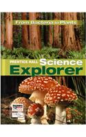 Science Explorer from Bacteria to Plants Student Edition 2007c