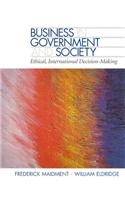 Business in Government and Society: Ethical, International Decision-Making