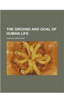 The Ground and Goal of Human Life