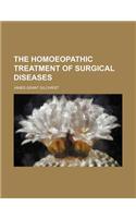 The Homoeopathic Treatment of Surgical Diseases