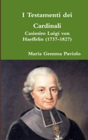 I Testamenti dei Cardinali: Casimiro Luigi von Haeffelin (1737-1827)