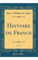 Histoire de France, Vol. 5 (Classic Reprint)