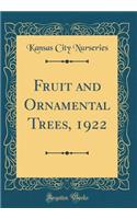 Fruit and Ornamental Trees, 1922 (Classic Reprint)
