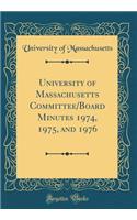 University of Massachusetts Committee/Board Minutes 1974, 1975, and 1976 (Classic Reprint)