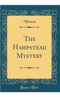 The Hampstead Mystery (Classic Reprint)