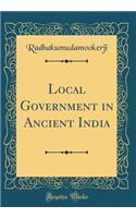 Local Government in Ancient India (Classic Reprint)