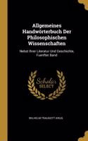 Allgemeines Handwörterbuch Der Philosophischen Wissenschaften: Nebst Ihrer Literatur Und Geschichte, Fuenfter Band