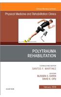 Polytrauma Rehabilitation, An Issue of Physical Medicine and Rehabilitation Clinics of North America