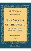 The Vikings of the Baltic, Vol. 2 of 3: A Tale of the North in the Tenth Century (Classic Reprint)