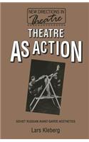 Theatre as Action: Soviet Russian Avant-Garde Aesthetics