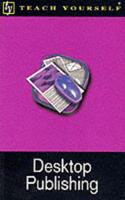 Desktop Publishing: (Teach Yourself)