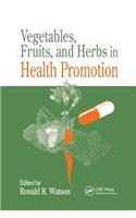 Vegetables, Fruits, and Herbs in Health Promotion