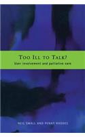 Too Ill to Talk?