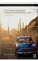 The Cuban Embargo under International Law