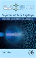 Sequences and the de Bruijn Graph: Properties, Constructions, and Applications