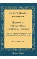 History of the American Lutheran Church: From Its Commencement in the Year of Our Lord 1685, to the Year 1842 (Classic Reprint)