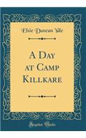 A Day at Camp Killkare (Classic Reprint)