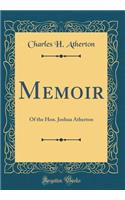 Memoir: Of the Hon. Joshua Atherton (Classic Reprint)