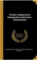 Procès-verbaux de la Commission et des Sous-Commissions