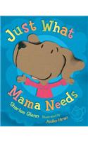 Just What Mama Needs