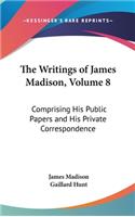 Writings of James Madison, Volume 8