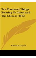 Ten Thousand Things Relating To China And The Chinese (1842)