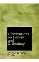 Observations on Heresy and Orthodoxy