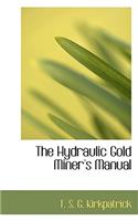 The Hydraulic Gold Miner's Manual