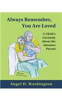 Always Remember, You Are Loved