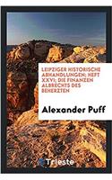 Leipziger Historische Abhandlungen; Heft XXVI; Die Finanzen Albrechts des Beherzten