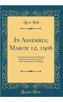 In Assembly, March 12, 1906: Twenty-Second Annual Report of the Commissioners of the State Reservation at Niagara (Classic Reprint)