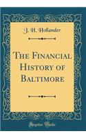 The Financial History of Baltimore (Classic Reprint)