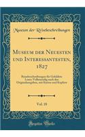 Museum Der Neuesten Und Interessantesten, 1827, Vol. 18: Reisebeschreibungen FÃ¼r Gebildete Leser; Vollstaendig Nach Den Originalausgaben, Mit Karten Und Kupfern (Classic Reprint): Reisebeschreibungen FÃ¼r Gebildete Leser; Vollstaendig Nach Den Originalausgaben, Mit Karten Und Kupfern (Classic Reprint)