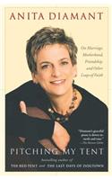 Pitching My Tent: On Marriage, Motherhood, Friendship, and Other Leaps of Faith(English)